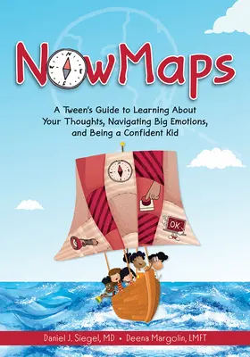 Nowmaps : Un guide pour les préadolescents pour apprendre à connaître ses pensées, à gérer ses émotions et à être un enfant confiant - Nowmaps: A Tween's Guide to Learning about Your Thoughts, Navigating Big Emotions, and Being a Confident Kid