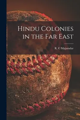Colonies hindoues en Extrême-Orient - Hindu Colonies in the Far East