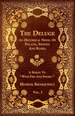 Le Déluge - Tome I. - Roman historique de la Pologne, de la Suède et de la Russie - The Deluge - Vol. I. - An Historical Novel Of Poland, Sweden And Russia