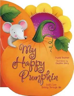 Ma citrouille heureuse : L'amour de Dieu qui brille à travers moi - My Happy Pumpkin: God's Love Shining Through Me