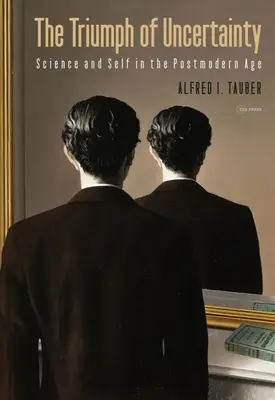 Le triomphe de l'incertitude : La science et le moi à l'ère postmoderne - The Triumph of Uncertainty: Science and Self in the Postmodern Age