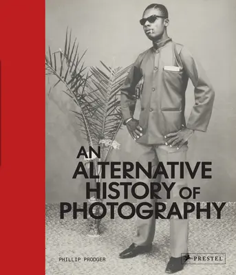 Une histoire alternative de la photographie - An Alternative History of Photography