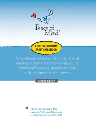 Programme de base Peace of Mind pour la petite enfance : un programme d'apprentissage social et émotionnel basé sur la pleine conscience, conçu pour aider les jeunes enfants à s'autoréguler. - Peace of Mind Core Curriculum for Early Childhood: A mindfulness-based social and emotional learning program designed to help young children self-regu