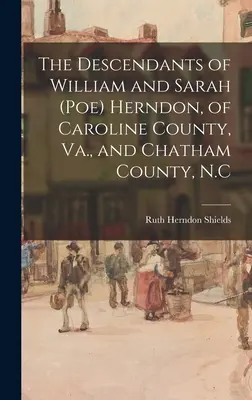 Les descendants de William et Sarah (Poe) Herndon, du comté de Caroline (Virginie) et du comté de Chatham (Caroline du Nord) - The Descendants of William and Sarah (Poe) Herndon, of Caroline County, Va., and Chatham County, N.C