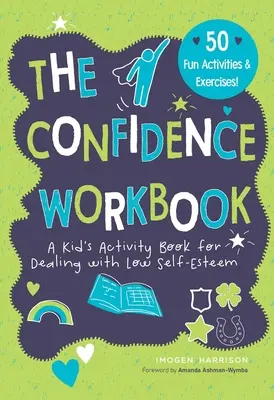 Confidence Workbook : Un livre d'activités pour les enfants pour faire face au manque d'estime de soi - Confidence Workbook: A Kid's Activity Book for Dealing with Low Self-Esteem