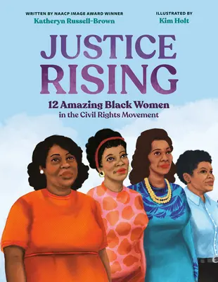 Justice Rising : 12 femmes noires étonnantes dans le mouvement des droits civiques - Justice Rising: 12 Amazing Black Women in the Civil Rights Movement