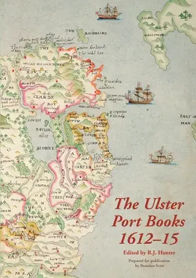 Les livres du port d'Ulster, 1612-15 - The Ulster Port Books, 1612-15