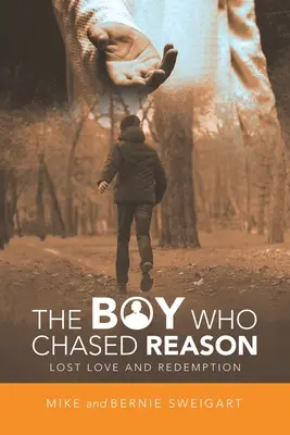 Le garçon qui chassait la raison : Amour perdu et rédemption - The Boy Who Chased Reason: Lost Love and Redemption