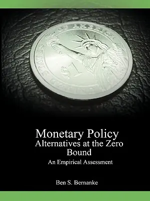 Alternatives de politique monétaire à la limite du zéro : Une évaluation empirique - Monetary Policy Alternatives at the Zero Bound: An Empirical Assessment