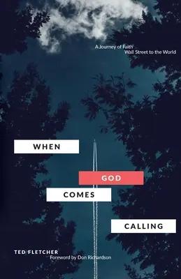 Quand Dieu vous appelle (troisième édition) : De Wall Street au monde - When God Comes Calling (Third Edition): From Wall Street to the World