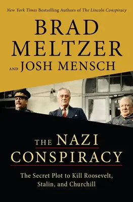 La conspiration nazie : Le complot secret pour tuer Roosevelt, Staline et Churchill - The Nazi Conspiracy: The Secret Plot to Kill Roosevelt, Stalin, and Churchill