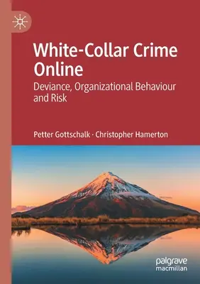 La criminalité en col blanc en ligne : Déviance, comportement organisationnel et risque - White-Collar Crime Online: Deviance, Organizational Behaviour and Risk