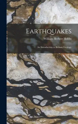 Tremblements de terre : Une introduction à la géologie sismique - Earthquakes: An Introduction to Seismic Geology