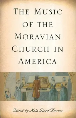 La musique de l'Église morave en Amérique - The Music of the Moravian Church in America