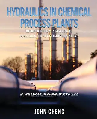 Hydraulique dans les usines de traitement chimique avec l'écoulement des fluides dans les conduites et les canalisations pour les ingénieurs praticiens - Hydraulics in Chemical Process Plants With Fluid Flow in Piping and Pipelines for Practicing Engineers