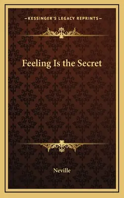 Le sentiment est le secret - Feeling Is the Secret