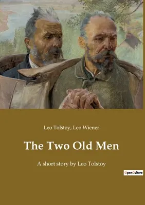 Les deux vieillards : Une nouvelle de Léon Tolstoï - The Two Old Men: A short story by Leo Tolstoy