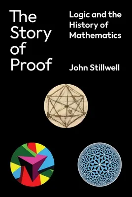 L'histoire de la preuve : La logique et l'histoire des mathématiques - The Story of Proof: Logic and the History of Mathematics