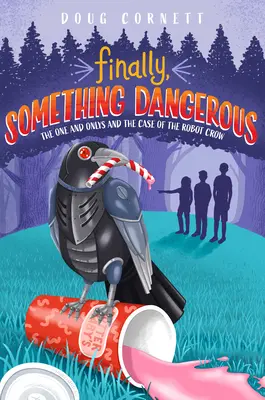 Enfin, quelque chose de dangereux : Les seuls et uniques et l'affaire du robot corbeau - Finally, Something Dangerous: The One and Onlys and the Case of the Robot Crow