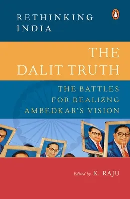 La vérité des Dalits : les batailles pour réaliser la vision d'Ambedkar - The Dalit Truth: The Battles for Realizing Ambedkar's Vision