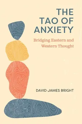 Le Tao de l'anxiété : Un pont entre la pensée orientale et occidentale - The Tao of Anxiety: Bridging Eastern and Western Thought