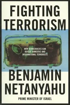 Lutte contre le terrorisme : comment les démocraties peuvent vaincre les terroristes nationaux et internationaux - Fighting Terrorism: How Democracies Can Defeat Domestic and International Terrorists