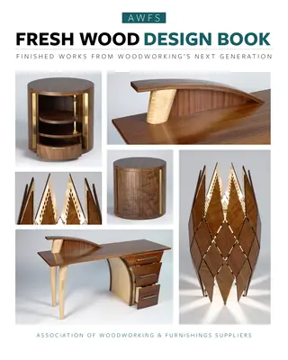 Fresh Wood Design Book : Les travaux finis de la nouvelle génération de menuisiers - Fresh Wood Design Book: Finished Works from Woodworking's Next Generation