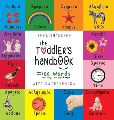 Le manuel du tout-petit : Bilingue (anglais / grec) (Anglik / Ellinik) Nombres, couleurs, formes, tailles, animaux de l'ABC, opposés et sons, w - The Toddler's Handbook: Bilingual (English / Greek) (Anglik / Ellinik) Numbers, Colors, Shapes, Sizes, ABC Animals, Opposites, and Sounds, w
