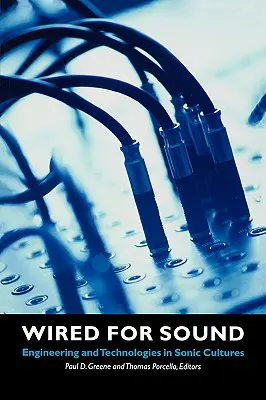 Wired for Sound : Ingénierie et technologies dans les cultures sonores - Wired for Sound: Engineering and Technologies in Sonic Cultures