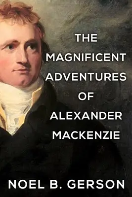 Les magnifiques aventures d'Alexander Mackenzie - The Magnificent Adventures of Alexander Mackenzie