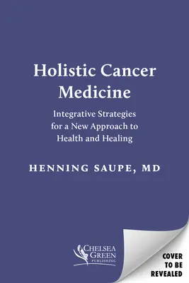 Médecine holistique du cancer : Stratégies intégratives pour une nouvelle approche de la santé et de la guérison - Holistic Cancer Medicine: Integrative Strategies for a New Approach to Health and Healing