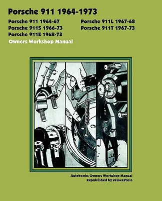 Manuel d'atelier du propriétaire Porsche 911, 911l, 911s, 911t, 911e 1964-1973 - Porsche 911, 911l, 911s, 911t, 911e 1964-1973 Owners Workshop Manual