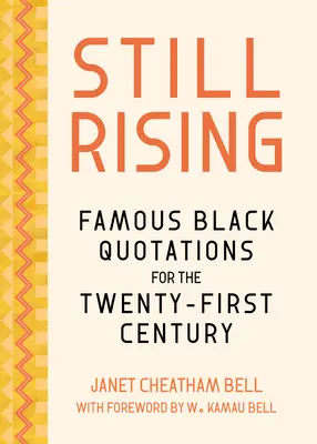 Still Rising : Citations noires célèbres pour le XXIe siècle - Still Rising: Famous Black Quotations for the Twenty-First Century