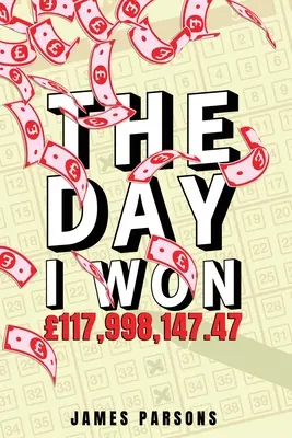 Le jour où j'ai gagné 117 998 147,47 - The Day I Won 117,998,147.47