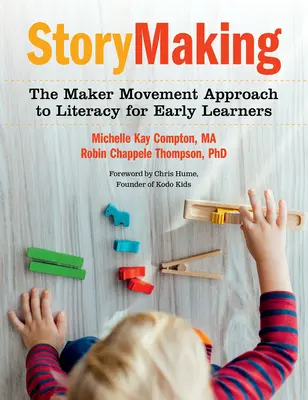 La création d'histoires : L'approche du mouvement Maker pour l'alphabétisation des jeunes apprenants - Storymaking: The Maker Movement Approach to Literacy for Early Learners