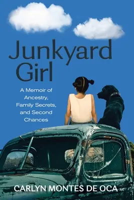 Junkyard Girl : Un mémoire d'ascendance, de secrets de famille et de secondes chances - Junkyard Girl: A Memoir of Ancestry, Family Secrets, and Second Chances