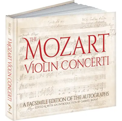 Les Concerts pour violon de Mozart : Une édition en fac-similé des autographes - The Mozart Violin Concerti: A Facsimile Edition of the Autographs