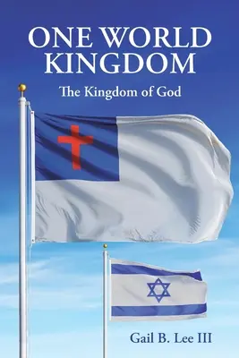 Le royaume d'un seul monde : Le Royaume de Dieu - One World Kingdom: The Kingdom of God