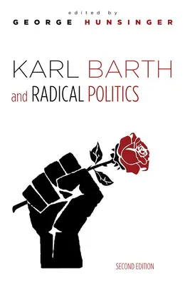 Karl Barth et la politique radicale, deuxième édition - Karl Barth and Radical Politics, Second Edition