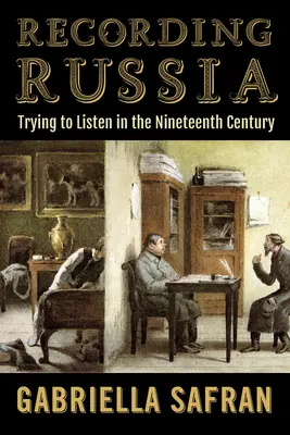 Enregistrer la Russie : Essayer d'écouter au dix-neuvième siècle - Recording Russia: Trying to Listen in the Nineteenth Century