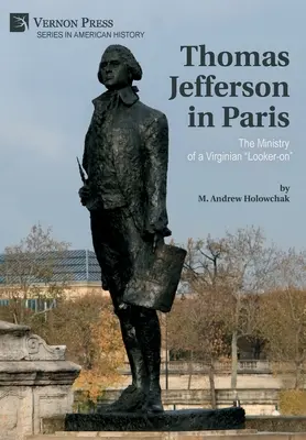 Thomas Jefferson à Paris : Le ministère d'un observateur virginien - Thomas Jefferson in Paris: The Ministry of a Virginian Looker-on