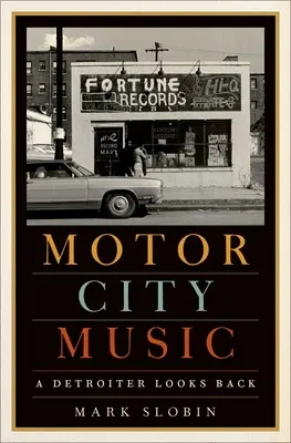 La musique de Motor City : Un habitant de Detroit se souvient - Motor City Music: A Detroiter Looks Back