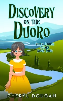Découverte sur le Duoro : Un mystère de croisière fluviale - Discovery on the Duoro: A River Cruising Cozy Mystery
