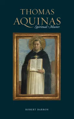 Thomas d'Aquin : Maître spirituel - Thomas Aquinas: Spiritual Master