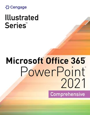 Collection de la série illustrée, Microsoft Office 365 & PowerPoint 2021 Comprehensive - Illustrated Series Collection, Microsoft Office 365 & PowerPoint 2021 Comprehensive