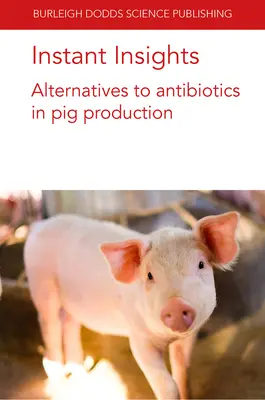 Instant Insights : Alternatives aux antibiotiques dans la production porcine - Instant Insights: Alternatives to Antibiotics in Pig Production