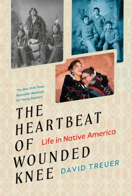 Les battements de cœur de Wounded Knee (adaptation pour jeunes lecteurs) : La vie en Amérique amérindienne - The Heartbeat of Wounded Knee (Young Readers Adaptation): Life in Native America