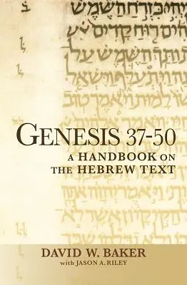 Genèse 37-50 : Un manuel sur le texte hébreu - Genesis 37-50: A Handbook on the Hebrew Text