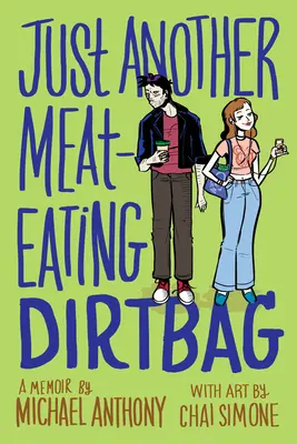 Just Another Meat-Eating Dirtbag : Un mémoire - Just Another Meat-Eating Dirtbag: A Memoir