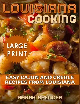 Louisiana Cooking ***Large Print Edition*** : Recettes cajun et créoles faciles de la Louisiane - Louisiana Cooking *** Large Print Edition***: Easy Cajun and Creole Recipes from Louisiana